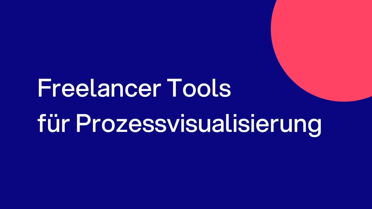 Freelancer Tools für Prozessvisualisierung